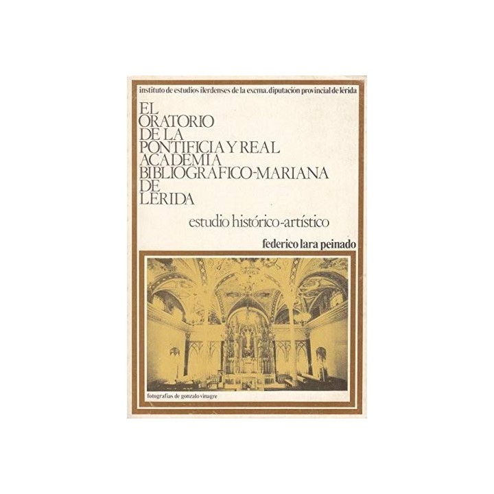 El Oratorio de la Pontificia y Real Academia Bibliográfico-Mariana de Lérida (Estudio histórico-artístico)